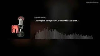 The Stephen Savage Show, Duane Whitaker Part 2