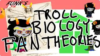 Troll Biology: FAN THEORIES [Funk McLovin]