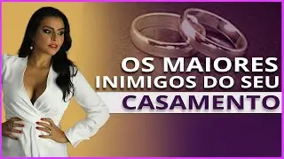 Os Maiores Inimigos do Seu Casamento| Flavia Mariano - M&eacute;todo Esposa F&ecirc;nix