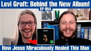 How Jesus Miraculously Healed This Musician From Addiction | Levi Graft | #054