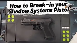How to Break-in your Shadow Systems pistol