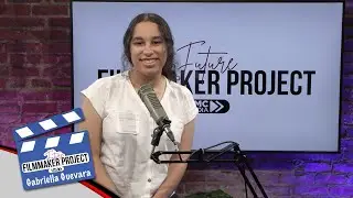 Future Filmmaker Project: Introducing Gabriella Guevara