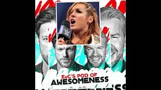 Edge & Christian Pod Of Awesomeness -  Becky Lynch