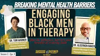 Engaging Black Men in Therapy with Dr. Algernon Baker, MFT, EFT | Success Redefined Podcast