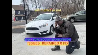 2016 FORD FOCUS TRANSMISSION ISSUES & REPAIR