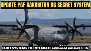 MAS PINALAKAS PA NG ELBIT SYSTEMS KAKABITAN NG SECRET SYSTEMS AT ADVANCED MISSION SUITE PH AIR FORCE