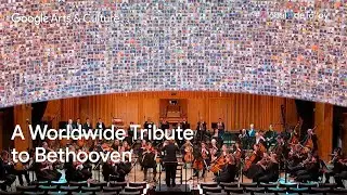Global Ode To Joy: A Worldwide Tribute to BEETHOVEN | Google Arts & Culture