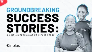 Ground Breaking Success Stories; A Kinplus Technologies Impact Story.