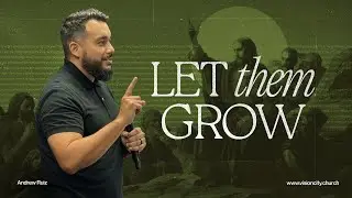 Let them Grow | Living the Stories of Jesus Part 2 | Drew Ruiz