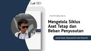 MENGELOLA SIKLUS ASET TETAP & BEBAN PENYUSUTAN || Pertemuan 6 (Tugas)