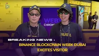 Web3 Chronicles Episode 73 | BINANCE BLOCKCHAIN WEEK DUBAI EXCITES VISITORS