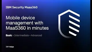 IBM Maas360: Mobile device management with MaaS360 in minutes