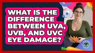 What Is The Difference Between UVA, UVB, And UVC Eye Damage? - Eye Health Experts