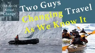 Two Men Changing Travel As We Know It. Gerard Baker and Phil Hunter of Arctic Tern Expeditions