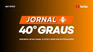 Jornal 40&ordm; Graus com John Robson | 09/01/2026 | AO VIVO