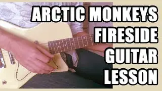 Arctic Monkeys &mdash; Fireside: Урок игры на гитаре