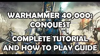 Warhammer 40,000: Conquest &mdash; полное обучение и руководство по игре
