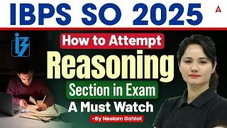 IBPS SO 2025 | How to Attempt Reasoning Section in Exam | A Must Watch | By Neelam Gahlot