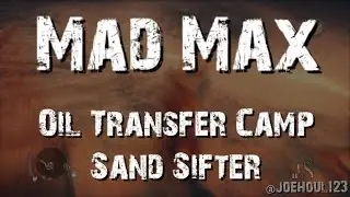Mad Max - Oil Transfer Camp: Sand Sifter - All Optional Objectives