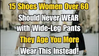 15 Shoes Women Over 60 Should Avoid with Wide-Leg Pants &mdash; Wear These Instead