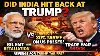 Did India Silently Hit Back at Trump? | 30% Tariff on US Pulses Explained