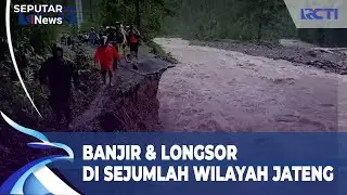 Banjir & Longsor Terjang Sejumlah Wilayah di Jateng | SIS (12/01)