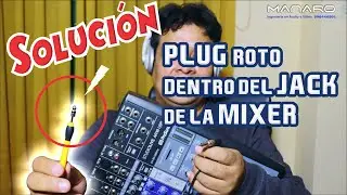 SOLUCIÓN a Conector plug, Roto dentro del Jack  de audífono de la Mezcladora