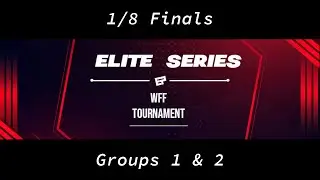 ES WFF - Elite Series WFF - 1/8 finals - Groups 1 & 2
