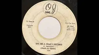 Charles Senns - Dig Me A Crazy Record