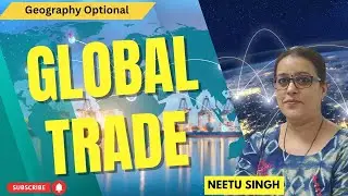 Shifting global trade patterns UPSC Geography Optional