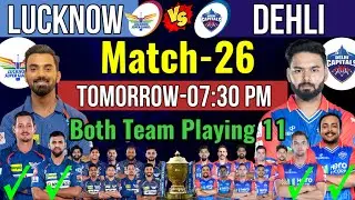 IPL 2024 Match -26 | Lucknow vs Delhi | Lucknow vs Delhi Playing 11 2024 | DC Vs LSG 2024