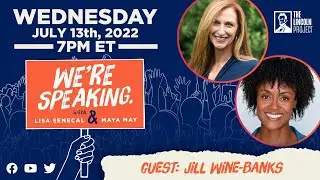 LPTV: We're Speaking - July 13, 2022 | Guest: Jill Wine-Banks