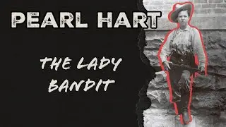 The Wild West&rsquo;s Female Outlaw | Pearl Hart