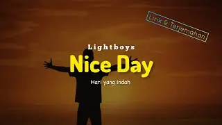 Nice Day - Lightboys l Lirik dan Terjemahan