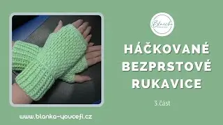 Háčkované bezprstové rukavice - 3.část