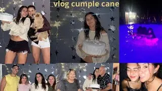 Cumple cane vlog 6#