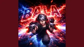 Bala (Deep Slowed)