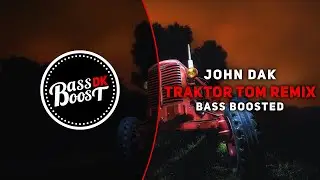 Traktor Tom (John Dak Remix) [Bass Boosted]