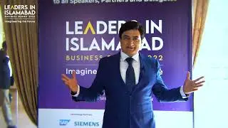 Arif Anis | LEADERS IN ISLAMABAD BUSINESS SUMMIT 2022