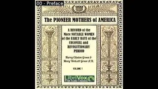 The Pioneer Mothers of America, Volume 1 by Mary Wolcott Green Part 1/2 | Full Audio Book