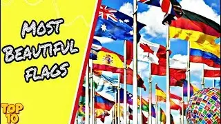 TOP 10 Most Beautiful Flag in The WORLD