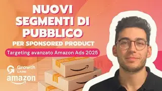 Nuovi Segmenti di Pubblico per Sponsored Product: targeting avanzato Amazon Ads 2025
