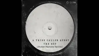 A Tribe Called Quest - The Hop (Butter Factory Remix) Available @  