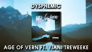 Dysphemic - Age of Vern ft. Yiani Treweeke