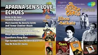 Aparna Sen-এর প্রেমের গান | Sandhya Mukherjee Songs | Keno Je Ke Jane | Trishita Nayane Eso