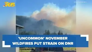 'Uncommon' November wildfires putting strain on Washington DNR resources