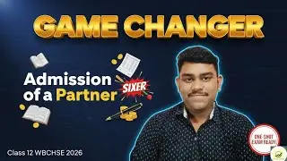 🎖️Admission of a Partner | Game Changer Series | Class 12 WBCHSE 2026 Accountancy