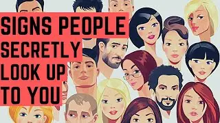 7 Signs People Secretly Look Up To You