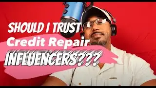 SHOULD I TRUST CREDIT REPAIR INFLUENCERS!!!