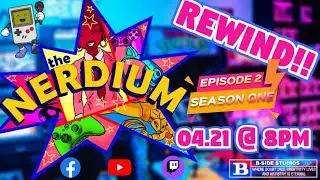 *B-SIDE REWIND*: The Nerdium (Season one | Episode two)